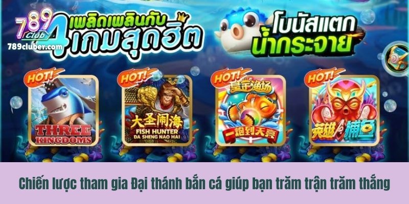 Chiến lược tham gia Đại thánh bắn cá giúp bạn trăm trận trăm thắng