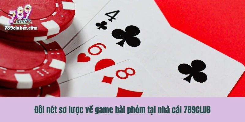 Đôi nét sơ lược về game bài phỏm tại nhà cái 789CLUB