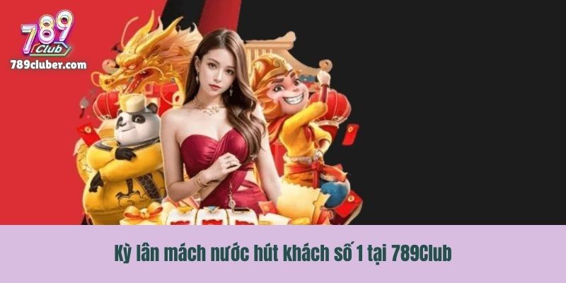 Kỳ lân mách nước hút khách số 1 tại 789Club