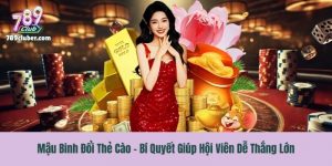 Mậu Binh Đổi Thẻ Cào - Bí Quyết Giúp Hội Viên Dễ Thắng Lớn