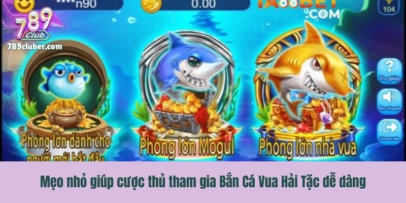 Mẹo nhỏ giúp cược thủ tham gia Bắn Cá Vua Hải Tặc dễ dàng