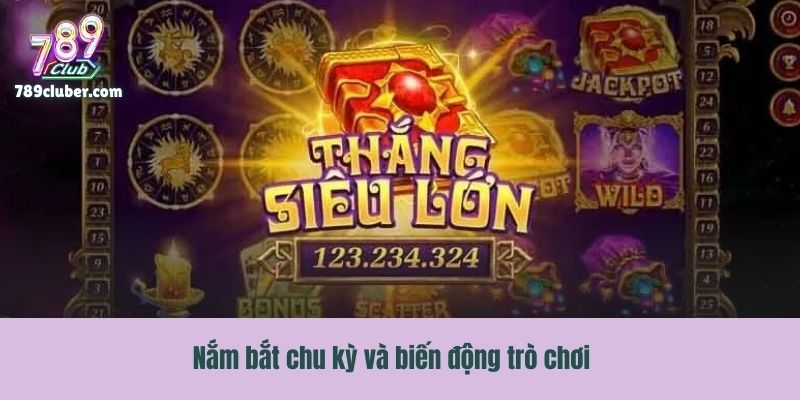 Nắm bắt chu kỳ và biến động trò chơi