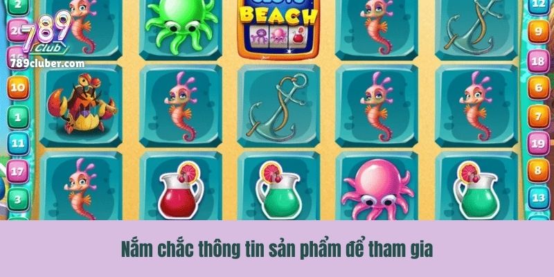 Nắm chắc thông tin sản phẩm để tham gia