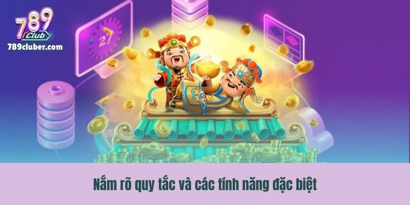 Nắm rõ quy tắc và các tính năng đặc biệt