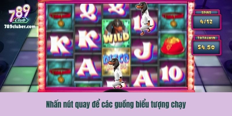 Nhấn nút quay để các guồng biểu tượng chạy