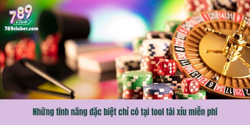 Những tính năng đặc biệt chỉ có tại tool tài xỉu miễn phí