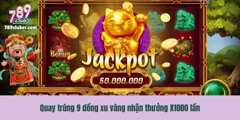 Quay trúng 9 đồng xu vàng nhận thưởng X1000 lần