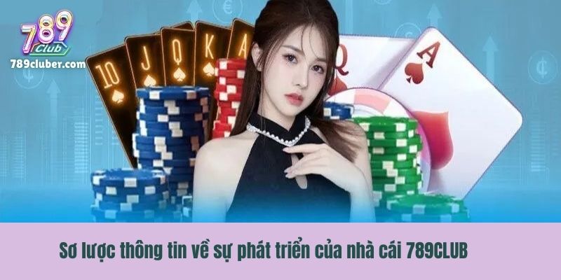 Sơ lược thông tin về sự phát triển của nhà cái 789CLUB