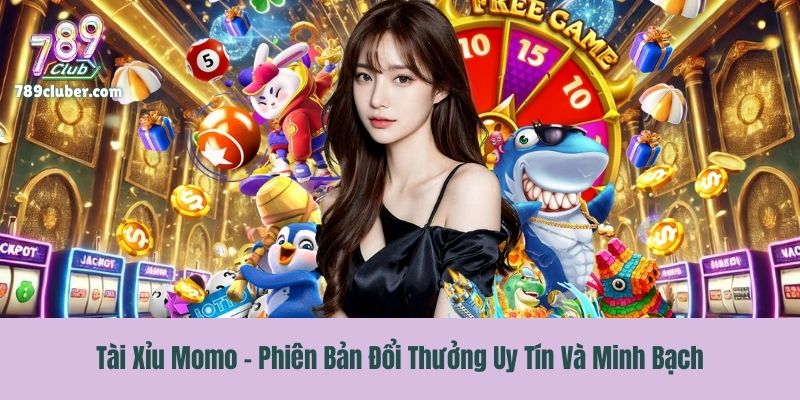 Tài Xỉu Momo - Phiên Bản Đổi Thưởng Uy Tín Và Minh Bạch