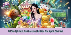 Tất Tần Tật Cách Chơi Baccarat Dễ Hiểu Cho Người Chơi Mới