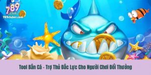 Tool Bắn Cá - Trợ Thủ Đắc Lực Cho Người Chơi Đổi Thưởng