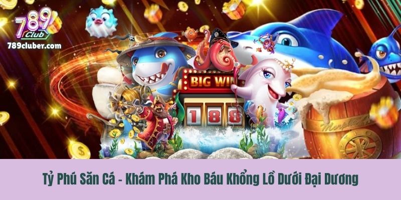 Tỷ Phú Săn Cá - Khám Phá Kho Báu Khổng Lồ Dưới Đại Dương