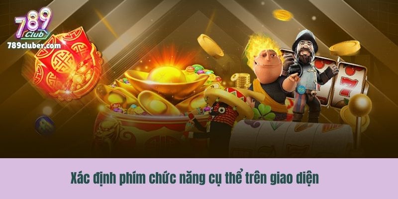 Xác định phím chức năng cụ thể trên giao diện